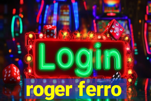 roger ferro